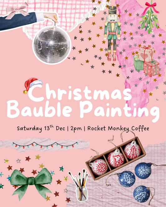 Christmas Bauble Painting - Saturday 13th December