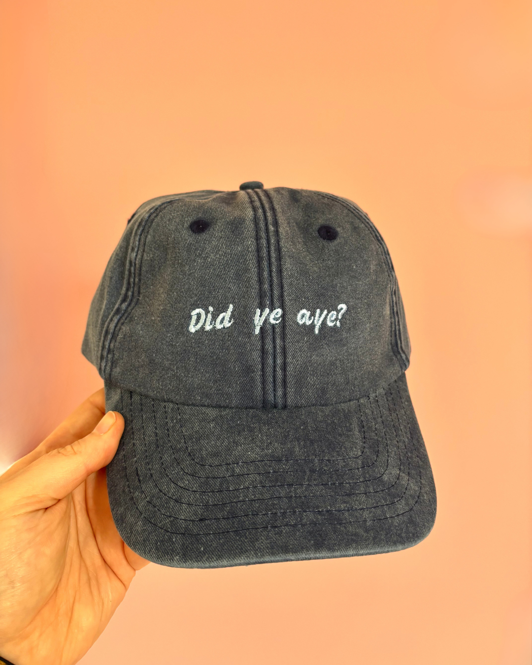 Did Ye Aye? Embroidered Baseball Cap